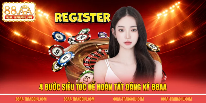 4 bước siêu tốc để hoàn tất đăng ký 88AA