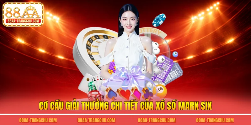 Cơ cấu giải thưởng chi tiết của xổ số mark six
