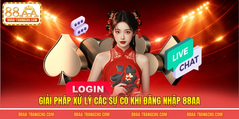 Giải pháp xử lý các sự cố khi đăng nhập 88AA