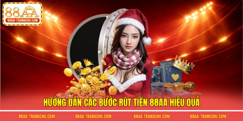 Hướng dẫn các bước rút tiền 88AA hiệu quả