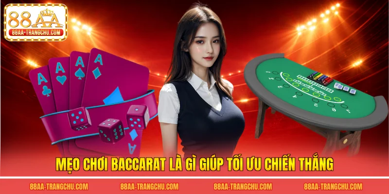 Mẹo chơi baccarat là gì giúp tối ưu chiến thắng