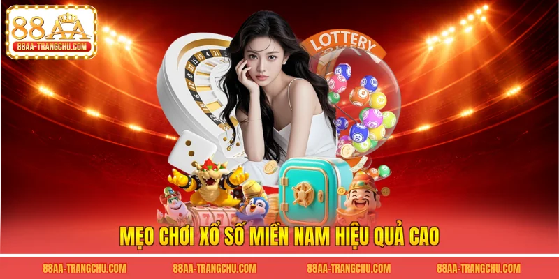 Mẹo chơi xổ số miền nam hiệu quả cao