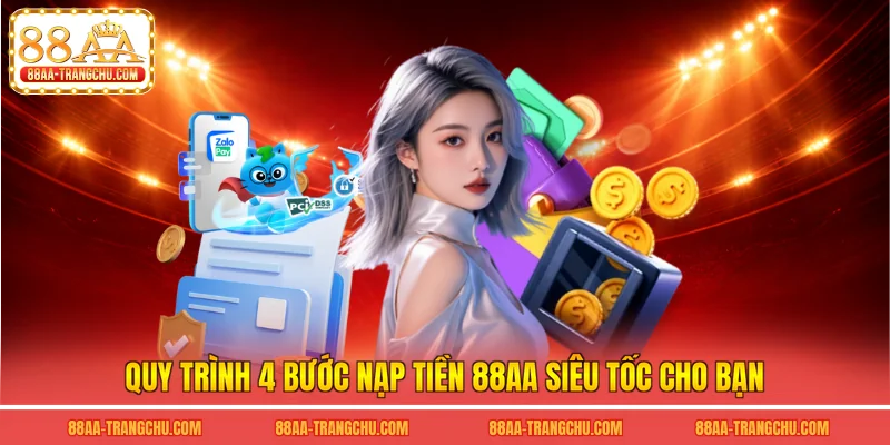 Quy trình 4 bước nạp tiền 88AA siêu tốc cho bạn