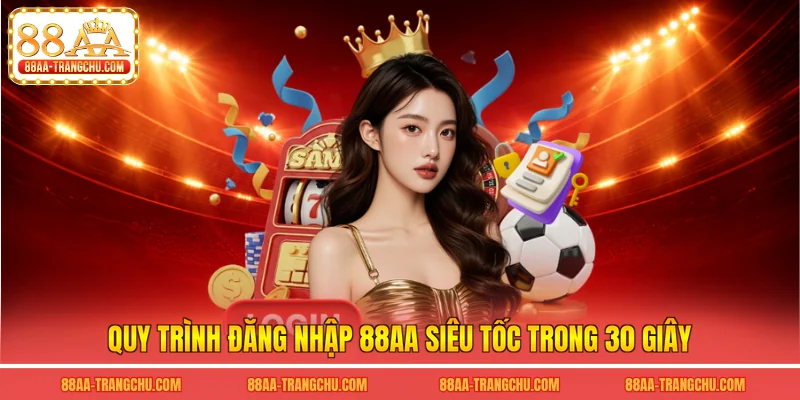 Quy trình đăng nhập 88AA siêu tốc trong 30 giây